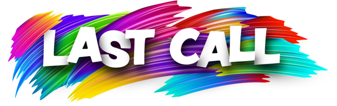 Last call paper word sign with colorful spectrum paint brush strokes over white. Vector illustration.