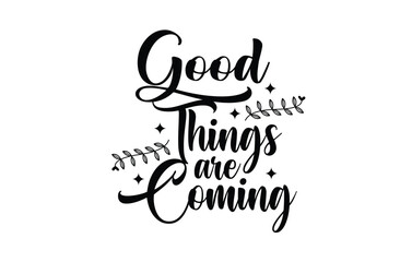 Good things are coming Inspirational quote retro wavy typography on white background