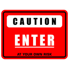 Caution enter at your own risk, sign and sticker vector
