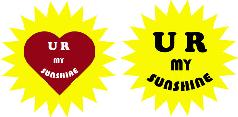 Sunny lettering - UR my sunshine. Sun with rays, love symbol. Vector illustration isolated
