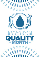 National Water Quality Month in August. Month of studying the water. Origin, save and purify water. High quality water. Celebrated in United States. Poster, card, banner, illustration. Vector