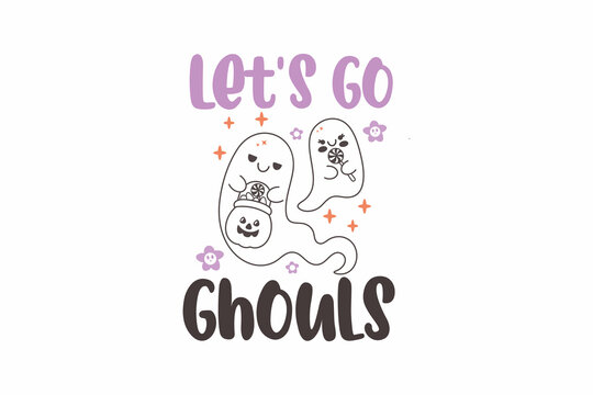 Let's go Ghouls Halloween Typography T shirt design