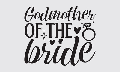 Godmother Of The Bride - Wedding Ring t-shirts design, SVG Files for Cutting, For the design of postcards, Cutting Cricut and Silhouette, EPS 10