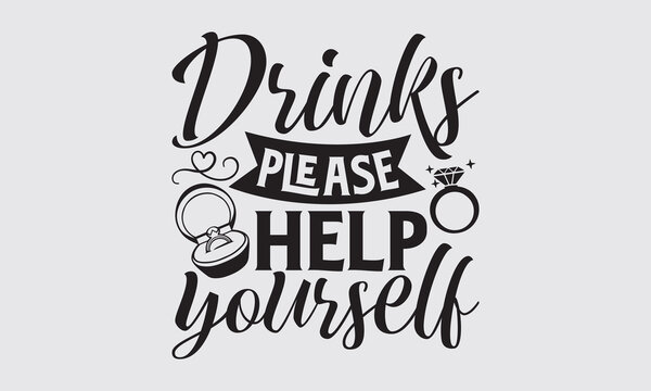 Drinks Please Help Yourself - Wedding Ring SVG Design, Handmade calligraphy vector illustration, For the design of postcards, Cutting Cricut and Silhouette, EPS 10
