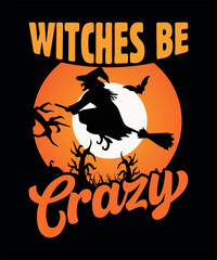 Witches be crazy halloween t shirt design