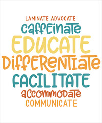 Laminate Advocate Caffeinate Educate Differentiate Facilitate Accommodate Communicate ,special education teacher laminate accommodate collaborate