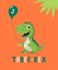 Dinosaur Tirannosaur Three Rex. Cartoon Tirex. Happy Birthday Card for a Child for Three Years. Vector Cute and Funny Cartoon Hand Drawn Dinosaur Holding Balloon. Kids, Children s Illustration, Print