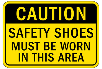 Wear safety shoes sign and labels safety shoes must be worn in this area