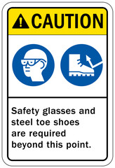 Wear safety shoes sign and label safety glasses and steel toe shoes are required beyond this point