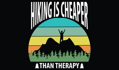 Hiking Is Cheaper Than Therapy T shirt Design