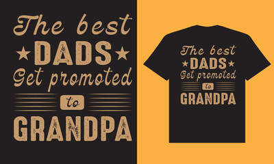 The best dads get promoted to grandpa t shirt design, grandpa t shirt design, best dads, grandpa t shirt design
