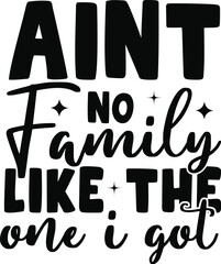 Ain't no family like the one i got