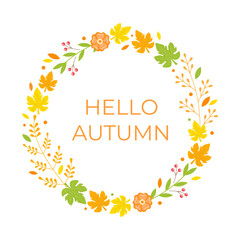 Fototapeta premium Floral wreath with autumn leaves. Vector illustration with flowers, berries and twigs. Fall composition with plant elements. Hello Autumn text design.