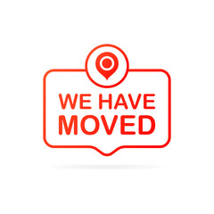 We have moved sign. Flat, red, we have moved, moving sign. Vector illustration
