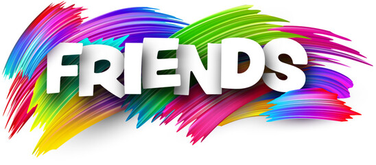 Friends paper word sign with colorful spectrum paint brush strokes over white. Vector illustration.