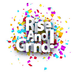 Rise and grind motivation phrase over colorful cut out ribbon confetti background. Design element. Vector illustration.
