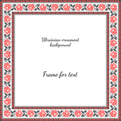 Vector illustration of Ukrainian ornament in ethnic style, identity, vyshyvanka, embroidery for print clothes, websites, banners. Background. Frame for text