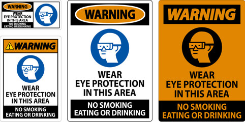 Warning Sign Wear Eye Protection In This Area, No Smoking Eating Or Drinking