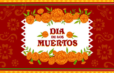 Dia de los Muertos mexican holiday banner with marigold flowers. Mexican culture celebration poster, Dia de Los Muertos holiday or Day of the Dead festival vector background with marigold flower frame