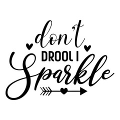 Don't Drool I Sparkle