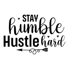 Stay Humble Hustle Hard