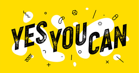 Yes You Can. Banner with text yes you can for inspiration and motivation. Geometric design for motivation theme, motivation phrase yes you can. Poster in trendy style background. Vector Illustration - obrazy, fototapety, plakaty
