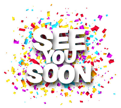 See you soon sign on colorful cut ribbon confetti background. Vector illustration.