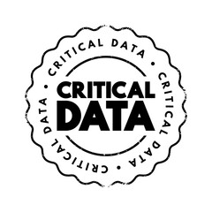 Critical Data - data that organizations deem essential for success, text concept stamp