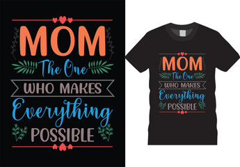 Mom The One Who Makes Everything Possible Vector Template.
