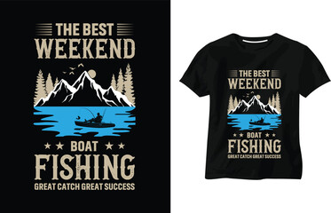 The best weekend boat fishing great catch great success, fishing t-shirt design, fishing boat, fisherman, catching fish, fishing concept, fishhook, typography t-shirt vector design