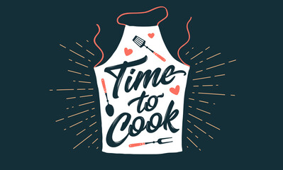 Time to Cook. Kitchen apron. Wall decor, poster, sign, quote. Poster for kitchen design with apron for chef and lettering text Time to Cook. Vintage typography. Vector Illustration