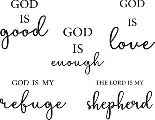 Christian quotes set, Biblical Scripture Bundle, religious sayings, God is good, God is love, God is enough, God is my refuge, The Lord is my shepherd, vector illustration