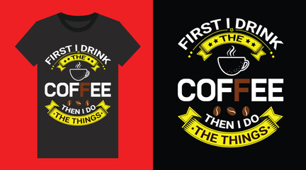 Coffee t-shirt design. Coffee typography t shirt design, Coffee quotes lettering t shirt design