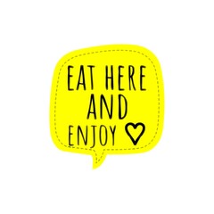 ''Eat here and enjoy'' Lettering Quote