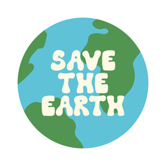 Save the earth vector flat illustration. Earth globe and lettering quote. Ecological poster. Text in groovy style