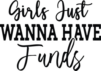Girls just wanna have funds t-shirt design - obrazy, fototapety, plakaty