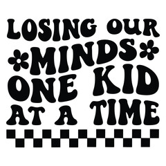 Losing our minds one kid at a time Retro SVG