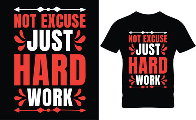 Not excuse just hard work typography t-shirt design