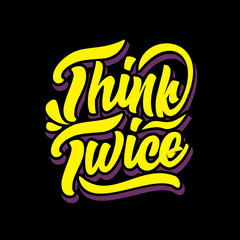 Hand Lettering Typography Inspirational Quote Think Twice