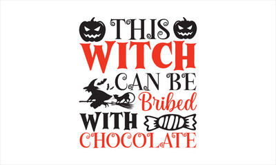 This witch can be bribed with chocolate - Halloween SVG Design, Modern calligraphy, Vector illustration with hand drawn lettering, posters, banners, cards, mugs, Notebooks, white background.