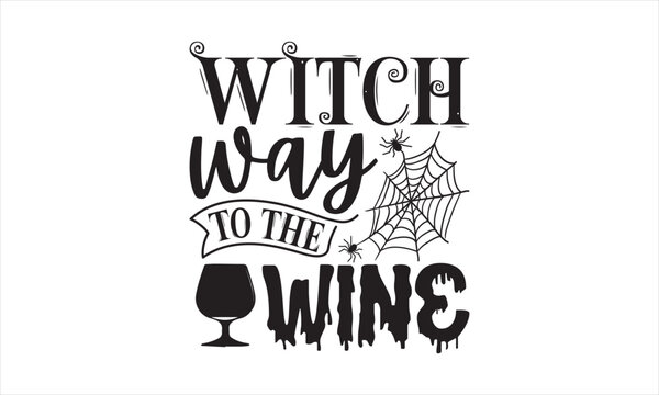 Witch way to the wine - Halloween T-shirts design, SVG Files for Cutting, For the design of postcards, Cutting Cricut and Silhouette, EPS 10.