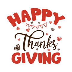 happy thanks giving ,SVG t-shirt design, black SVG cut files, typography custom t-shirt design