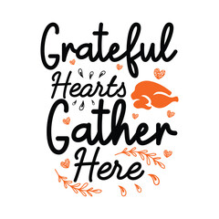 Grateful Hearts Gather Here ,SVG t-shirt design, black SVG cut files, typography custom t-shirt design