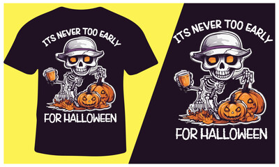 Its Never Too Early for Halloween T-Shirt Design for Men and Women, Halloween T-Shirt Design, Vector Illustration.