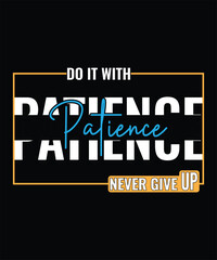 Do it with patience never give up t-shirt design