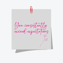 You consistently exceed expectations - Soft Gray Background with Pink Text Illustration