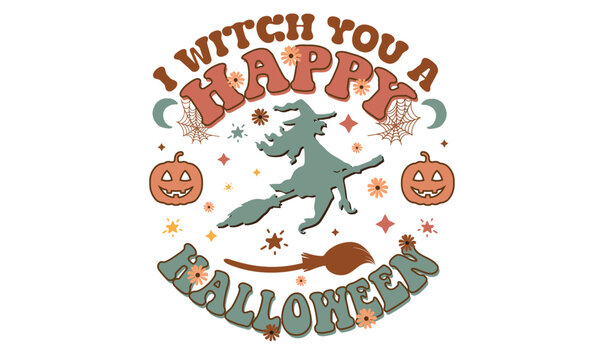 I Witch You A Happy Halloween Sublimation Design