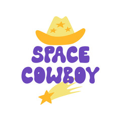 Space cowboy groovy lettering with hat and star. Vector flat illustration on isolated background