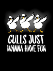 Gulls Just Wanna Have Fun Wordplay Seagull Dabbing Dab Dance