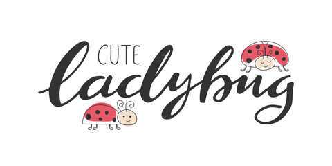 Handwritten calligraphy lettering.Cute baby ladybugs Funny doodle ladybird.  Lady beetle isolated on white background. Line drawn summer illustration © Svetlana
